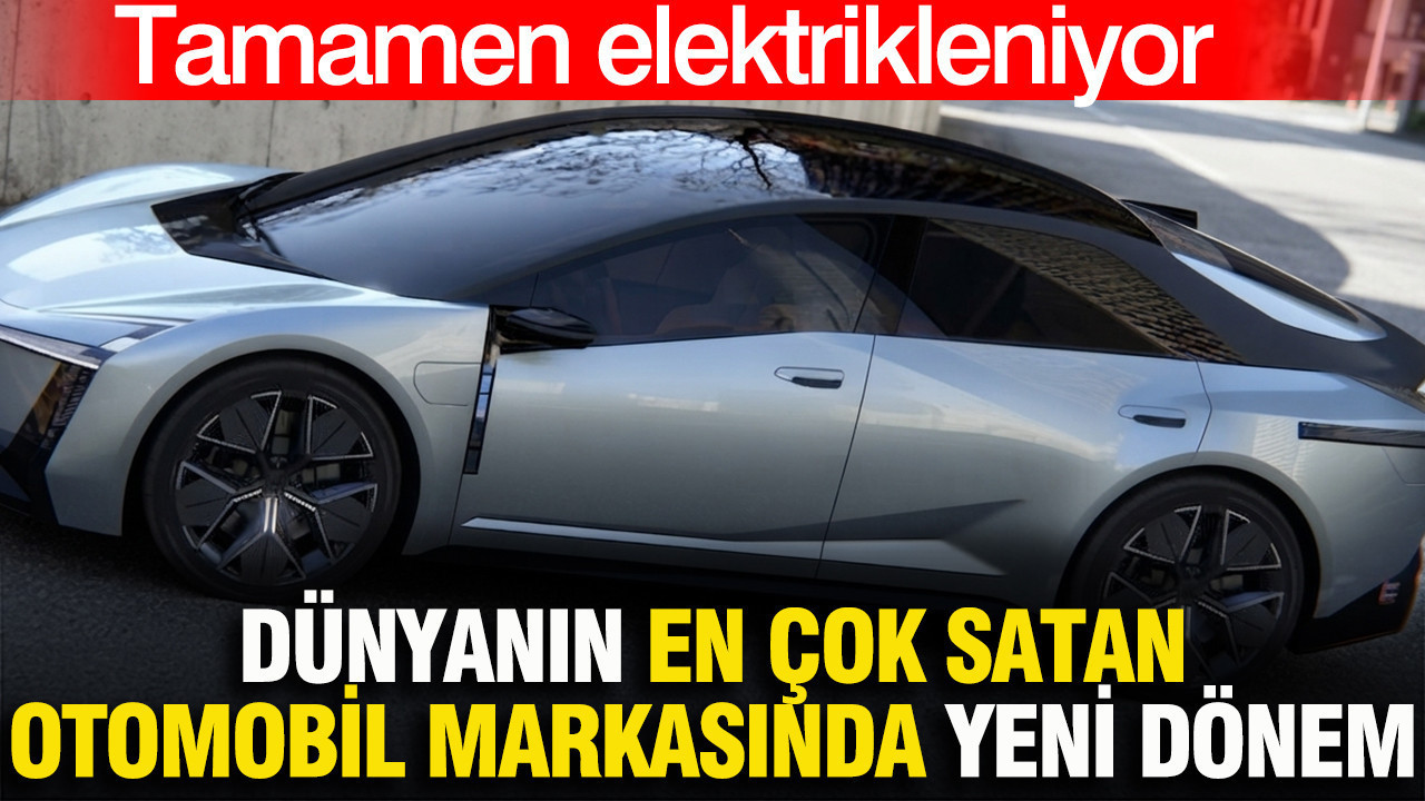 Dünyanın en çok satan otomobil markasında yeni dönem: Tamamen Elektrikleniyor